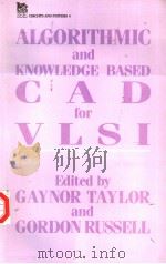 ALGORITHMIC AND KNOWLEDGE BASED CAD FOR VLSI PDF电子版封面 086341267X