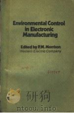 ENVIRONMENTAL CONTROL IN ELECTRONIC MANUFACTURING     PDF电子版封面  0442255642  P.W.MORRISON 