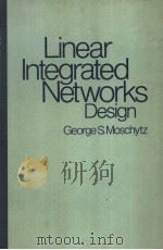 LINEAR INTEGRATED NETWORKS DESIGN 1975 PDF电子版封面 0442255829