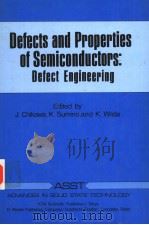 DEFECTS AND PROPERTIES OF SEMICONDUCTORS:DEFECT ENGINEERING 1987 PDF电子版封面 9027723524