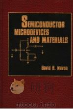 SEMICONDUCTOR MICRODEVICES AND MATERIALS   1986  PDF电子版封面  0030639832  DAVID H.NAVON 