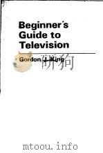 BEGINNER‘S GUIDE TO TELEVISION 1979 PDF电子版封面 0408003499 GORDON J.KING