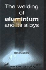 THE WELDING OF ALUMINIUM AND ITS ALLOYS PDF电子版封面 0849315514 GENE MATHERS