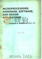 MICROPROCESSORS:HARDWARE,SOFTWARE,AND DESIGN APPLICATIONS 1984 PDF电子版封面 0835943941