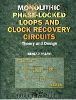 MONOLITHIC PHASE-LOCKED LOOPS AND CLOCK RECOVERY CIRCUITS THEORY AND DESIGN PDF电子版封面 0780311493 BEHZAD RAZAVI