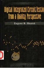 DIGITAL INTEGRATED CIRCUIT TESTING FROM A QUAILTY PERSPECTIVE PDF电子版封面 0442006438 EUGENE R.HNATEK
