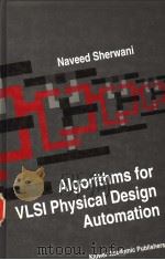ALGORITHMS FOR VLSI PHYSICAL DESIGN AUTOMATION PDF电子版封面 0732392949 NAVEED A.SHERWANI