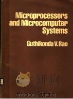 MICROPROCESSORS AND MICROCOMPUTER SYSTEMS PDF电子版封面 GUTHIKONDA V·RAO