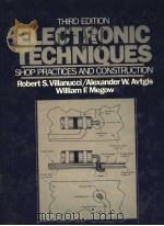 RLECTRONIC TECHNIPUES SHOP PRACTICES AND CONSTRUCTION PDF电子版封面 0132525291 ROBERT S.VILLANUCCI ALEXANDER