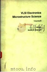 VLSI ELECTRONICS MICROSTRUCTRUE SCIENCE VOLUME 9 PDF电子版封面