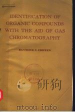IDENTIFICATION OF ORGANIC COMPOUNDS WITH THE AID OF GAS CHROMATOGRAPHY PDF电子版封面 0070137250 RAYMOND C.CRIPPEN,PH.D.