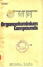 ORGANOALUMINIUM COMPOUNDS PDF电子版封面 0444409114 T.MOLE E.A.JEFFERY