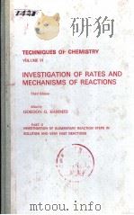 TECHNIQUES OF CHEMISTRY  VOLUME VI  INVESTIGATION OF RATES AND MECHANISMS OF REACTIONS  THIRD EDITIO（1974年 PDF版）