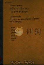 INTERNATIONAL BUSINESS DICTIONARY IN NINE LANGUAGES INTERNACIA KOMERCA-EKONOMIKA VORTARO EN NAU LIN 1974 PDF电子版封面 9026703945