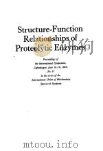 STRUCTURE-FUNCTION RELATIONSHIPS OF PROTEOLYTIC ENZYMES 1970 PDF电子版封面 8716001184