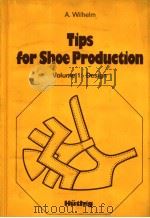 TIPS FOR SHOE PRODUCTION VOLUME 1:DESIGN 1985 PDF电子版封面 3778510118