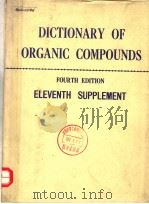 DICTIONARY OF ORGANIC COMPOUNDS FOURTH EDITION ELEVENTH SUPPLEMENT 1975 PDF电子版封面 041360800X