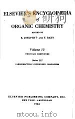 ELSEVIER‘S ENCYCLOPEDIA OF ORGANIC CHEMISTRY·SERIES Ⅲ CARBOISOCYCLIC CONDENSED COMPOUNDS VOL.13 PDF电子版封面 E .JOSEPHY F.RADT