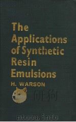 THE APPLICATIONS OF SYNTHETIC RESIN EMULSIONS PDF电子版封面 0510479057 H.WARSON