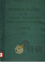TECHNICAL MANUAL OF THE AMERICAN ASSOCIATION OF TEXTILE CHEMISTS & COLORISTS VOLUME 49 1973 PDF电子版封面