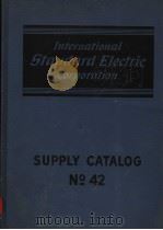 INTERNATIONAL STANDARD ELECTRIC CORPORATION SUPPLY CATALOG NO.42 PDF电子版封面