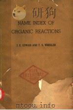 NAME INDEX OF ORGANIC REACTIONS PDF电子版封面 J.E.GOWAN AND T.S.WHEELER