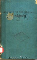 METALLURGY OF THE RARER METALS  NO.1  CHROMIUM（ PDF版）