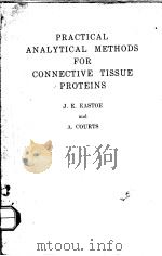 PRACTICAL ANALYTICAL METHODS FOR CONNECTIVE TISSUE PROTEINS PDF电子版封面 J.E.EASTOE AND A.COURTS