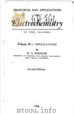 PRINCIPLES AND APPLICATIONS OF ELECTROCHEMISTRY IN TWO VOLUMES APPLICATIONS SECOND EDITION PDF电子版封面 W.A.KOEHLER