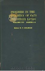 PROGRESS IN THE CHEMISTRY OF FATS AND OTHER LIPIDS VOL.7 PDF电子版封面 R.T.HOLMAN