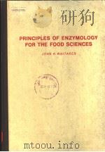 PRINCIPLES OF ENZYMOLOGY FOR THE FOOD SCIENCES PDF电子版封面 JOHN R.WHITAKER