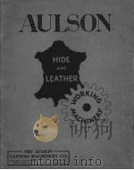 THE AULSON TNNING AMCHINERY CO. ESTABLISHED 1909 HIDE AND LEATHER WORKING MACHINERY PDF电子版封面