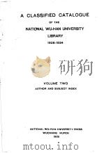 A CLASSIFIED CATALOGUE OF THE NATIONAL WU-HAN UNIVERSITY LIBRARY 1928-1934 VOLUME TWO AUTHOR AND SUB PDF电子版封面