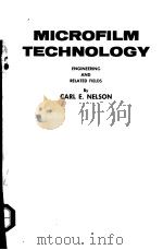 MICROFILM TECHNOLOGY ENGINEERING AND ERLATED FIELDS PDF电子版封面 CARL E.NELSON