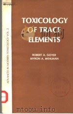 ADVANCES IN MODERN TOXICOLOGY VOLUME 2 TOXICOLOGY OF TRACE ELEMENTS PDF电子版封面 ROBERT A.GOYER MYRON A.MEHLMA