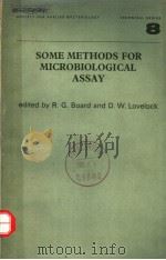 SOME METHODS FOR MICROBIOLOGICAL ASSAY PDF电子版封面 EDITED BY R.G.BOARD AND D.W.LO