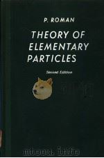 THEORY OF ESEMENTARY PARTICLES SECOND EDITION PDF电子版封面 P.ROMAN