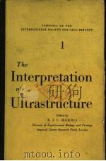 SYMPOSIA OF THE INTERNATIONAL SOCIFTY FOR CELL BIOLOGY VOL.1 THE INTERPRETATION OF ULTRASTRUCTURE PDF电子版封面 R.J.C.HARRIS