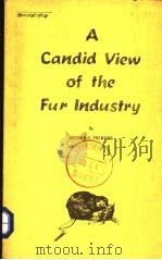A CANDID VIEW OF THE FUR INDUSTRY PDF电子版封面 ARTHUR C.PRENTICE