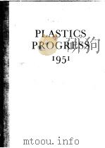 PLASTICS PROGRESS 1951 PDF电子版封面 PHILLIP MORGAN,M.A.