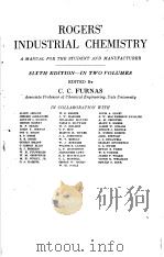 ROGERS. INDUSTRIAL CHEMISTRY A MANUAL FOR THE STUDENT AND MANUFACTURER PDF电子版封面 C.C.FURNAS
