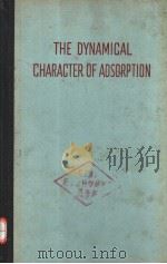 THE DYNAMCAL CHARACTER OF ADSORPTION PDF电子版封面 J.H.DE BOER