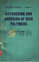 AUTOHESION AND ADHESION OF HIGH POLYMERS VOLUME 4 PDF电子版封面 S.S.VOYUSKII