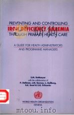 PREVENTING AND CONTROLLING IRON DEFICIENCY ANAEMIA THROUGH PRIMARY HEALTH CARE A AUIDE FOR HEALTH A PDF电子版封面 9241542497 E.M.DEMAEYER