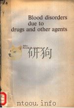 BLOOD DISORDERS DUE TO DRUGS AND OTHER AGENTS   1973  PDF电子版封面  9021920484   