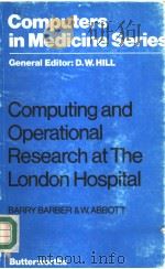 COMPUTING AND OPERATIONAL RESEARCH AT THE LONDON HOSPITAL PDF电子版封面 0407517006 BARRY BARBER W.ABBOTT