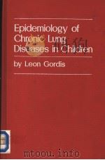 EPIDEMIOLOGY OF CHRONIC LUNG DISEASES IN CHILDREN PDF电子版封面 LEON GORDIS