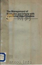 THE MANAGEMENT OF NEONATES AND INFANTS WITH CONGENITAL HEART DISEASE 1973 PDF电子版封面 0808907921