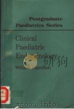 POSTGRADUATE PAEDIATRICS SERIES CLINICAL PAEDIATRIC ENDO9CRINOLOGY 1972 PDF电子版封面 0407137106