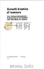GROWTH KINETICS OF TUMOURS CELL POPULATION KINETICS IN RELATION TO THE GROWTH AND TREATMENT OF CANC PDF电子版封面 019857388X G.GORDON STEEL